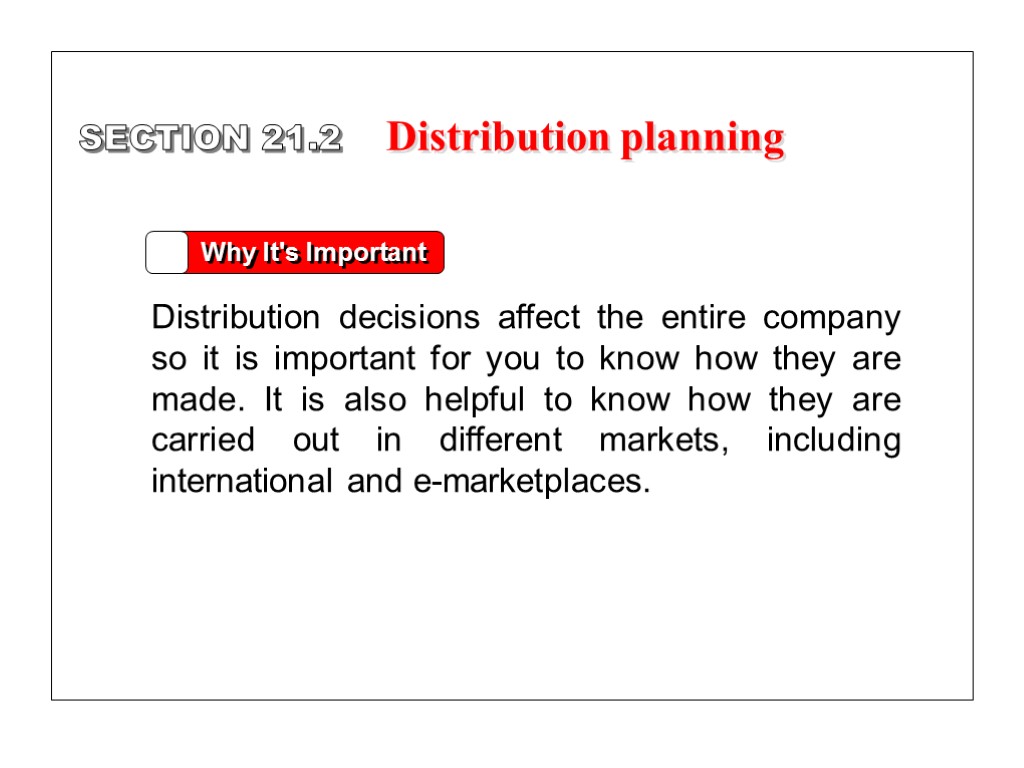 Why It's Important Distribution decisions affect the entire company so it is important for